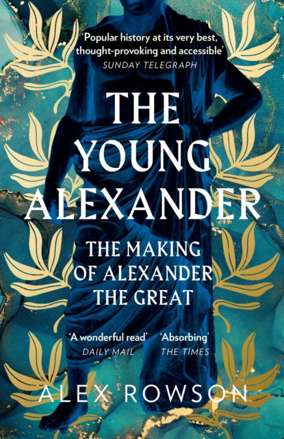 The Young Alexander : The Making of Alexander the Great-9780008284435