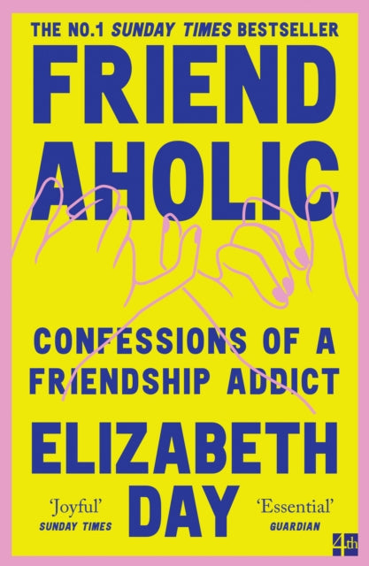 Friendaholic : Confessions of a Friendship Addict-9780008374938