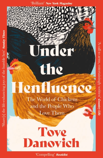 Under the Henfluence : The World of Chickens and the People Who Love Them-9780008505899