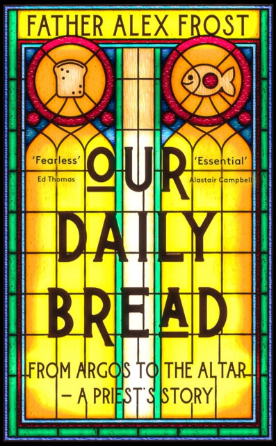 Our Daily Bread : From Argos to the Altar - a Priest's Story-9780008556556