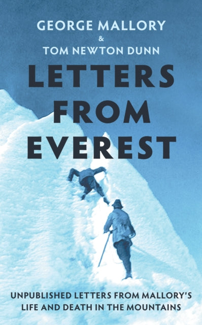 Letters From Everest : Unpublished Letters from Mallory's Life and Death in the Mountains-9780008702878