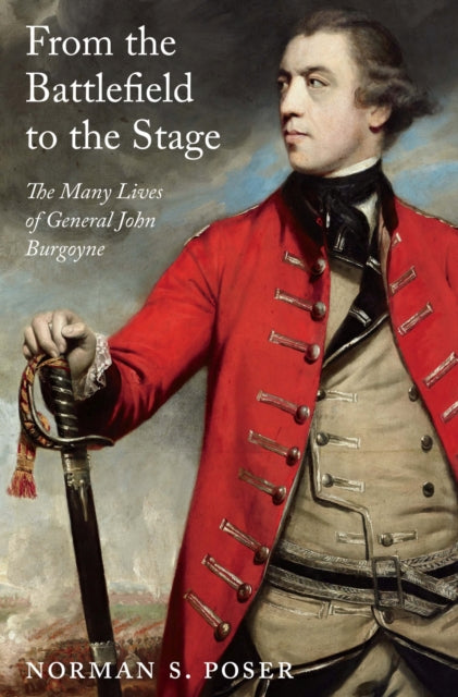 From the Battlefield to the Stage : The Many Lives of General John Burgoyne-9780228014539
