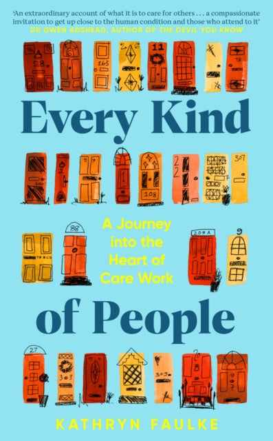 Every Kind of People : A Journey into the Heart of Care Work-9780241672488