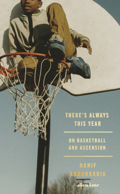 There's Always This Year : On Basketball and Ascension-9780241697153