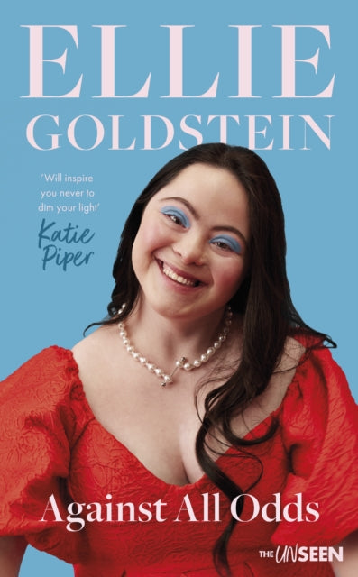 Against All Odds : My life with Down Syndrome : 'Will inspire you never to dim your light.' - Katie Piper OBE-9780281088218