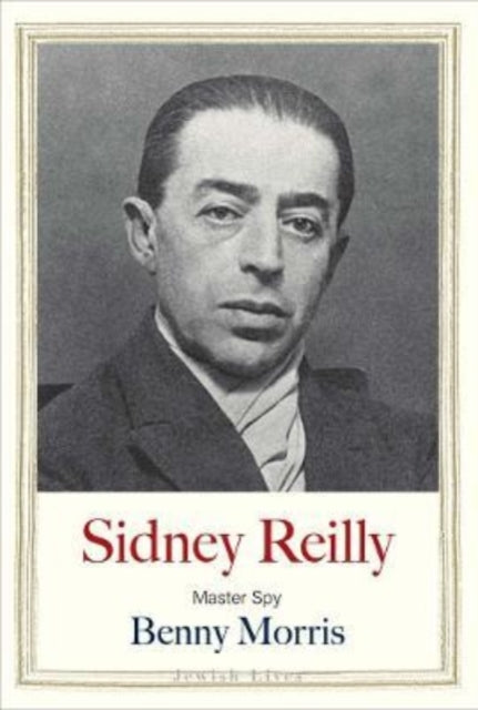 Sidney Reilly : Master Spy-9780300248265