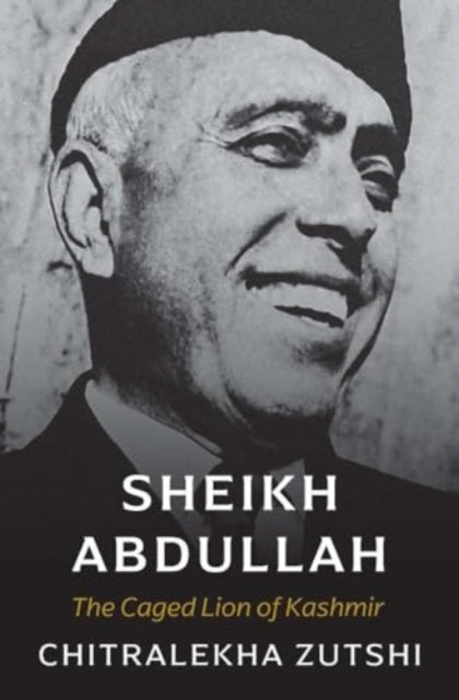 Sheikh Abdullah : The Caged Lion of Kashmir-9780300270778