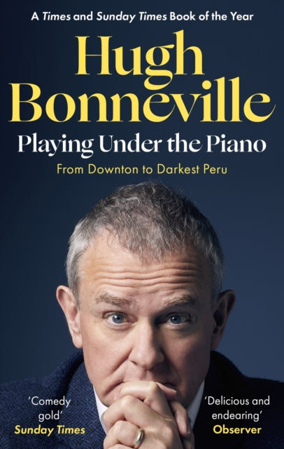 Playing Under the Piano: 'Comedy gold' Sunday Times : From Downton to Darkest Peru-9780349145143