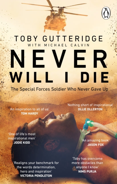 Never Will I Die : The inspiring Special Forces soldier who cheated death and learned to live again-9780552178730