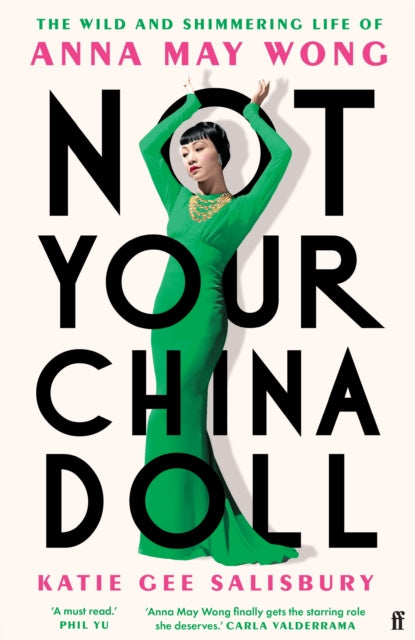 Not Your China Doll : The Wild and Shimmering Life of Anna May Wong-9780571388677