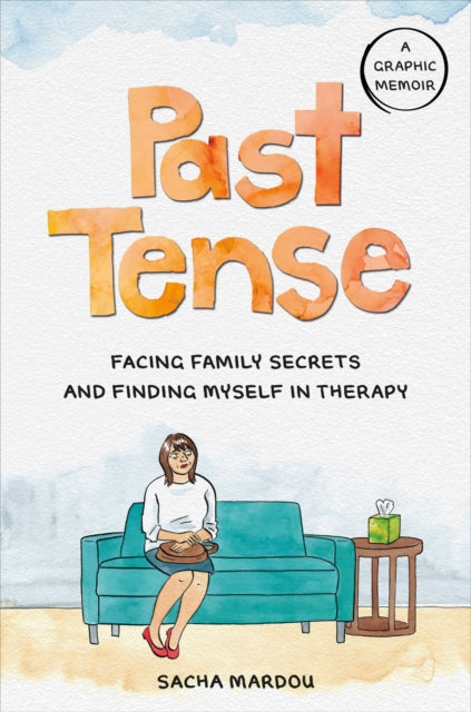 Past Tense : Facing Family Secrets and Finding Myself in Therapy-9780593541364