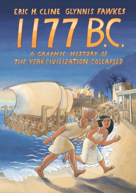 1177 B.C. : A Graphic History of the Year Civilization Collapsed-9780691213026