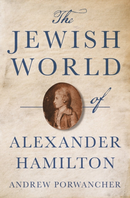 The Jewish World of Alexander Hamilton-9780691237282