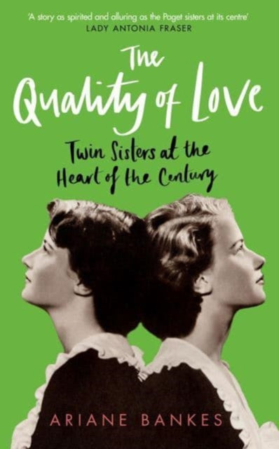 The Quality of Love : Twin Sisters at the Heart of the Century-9780715654989