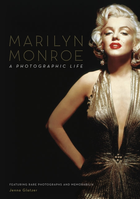 Marilyn Monroe : A Photographic Life - Featuring Rare Photographs and Memorabilia-9780785843740