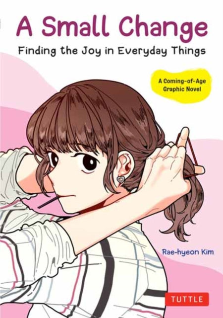 A Small Change : Finding the Joy in Everyday Things (A Korean Graphic Novel)-9780804857086