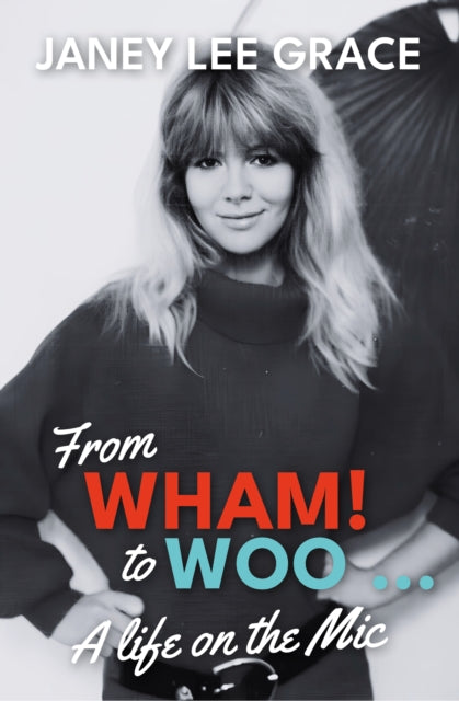 From WHAM! to WOO : A Life on the Mic-9780857162748