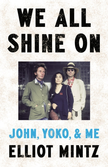 We All Shine On : John, Yoko, and Me-9780857506078