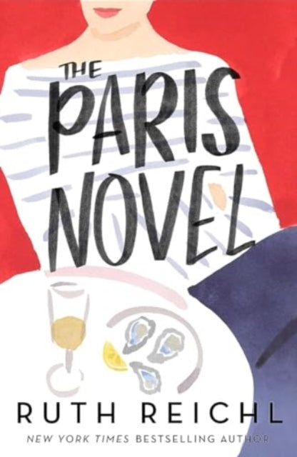 The Paris Novel : The gorgeously uplifting new novel about living - and eating - deliciously-9780861548835
