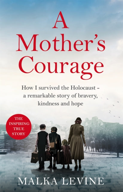 A Mother's Courage : How I survived the Holocaust - a remarkable story of bravery, kindness and hope-9781035025008