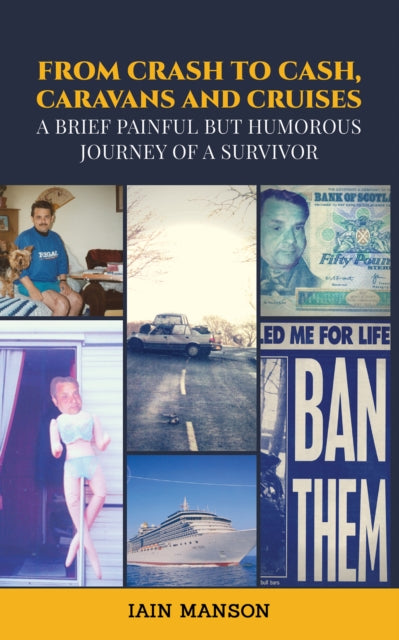 From Crash to Cash, Caravans and Cruises : A brief Painful but Humorous Journey of a Survivor-9781035805389