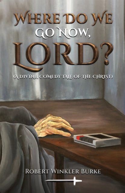 Where Do We Go Now, Lord? : A Divine, Comedy Tale of the Christ-9781035814503