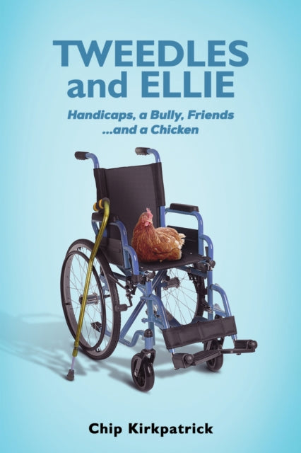 Tweedles and Ellie : Handicaps, a Bully, Friends...and a Chicken-9781035820481