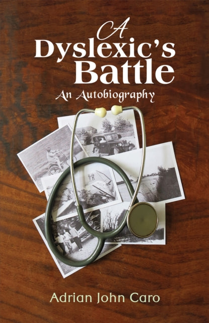 A Dyslexic's Battle : An Autobiography-9781035840120