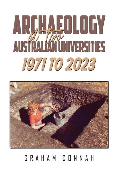 Archaeology at Two Australian Universities 1971 to 2023-9781035845408