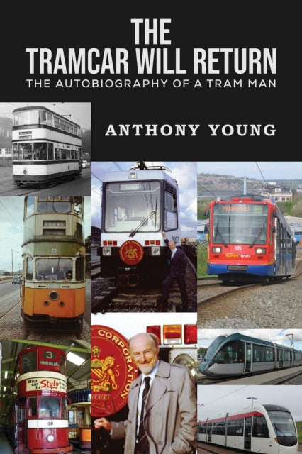 The Tramcar will Return : The Autobiography of a Tram Man-9781035853557