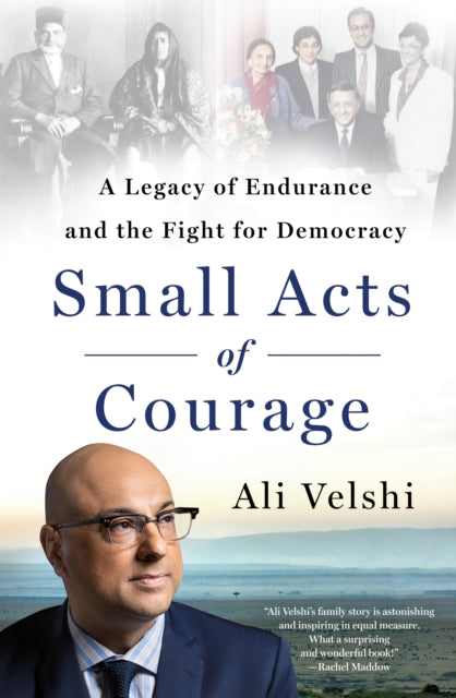 Small Acts of Courage : A Legacy of Endurance and the Fight for Democracy-9781250288851