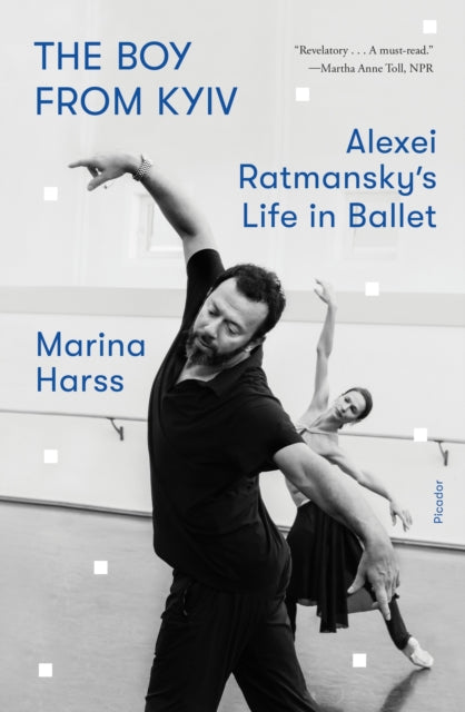 The Boy from Kyiv : Alexei Ratmansky's Life in Ballet-9781250338266