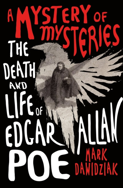 A Mystery of Mysteries : The Death and Life of Edgar Allan Poe-9781250792518