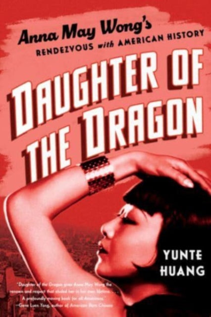 Daughter of the Dragon : Anna May Wong's Rendezvous with American History-9781324095132