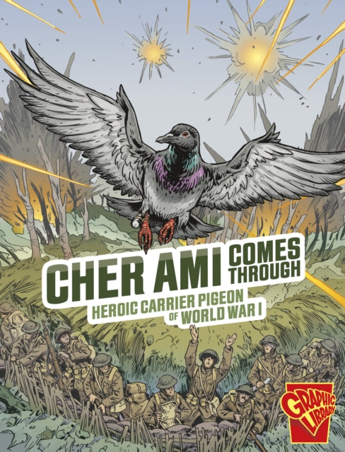 Cher Ami Comes Through : Heroic Carrier Pigeon of World War I-9781398251601