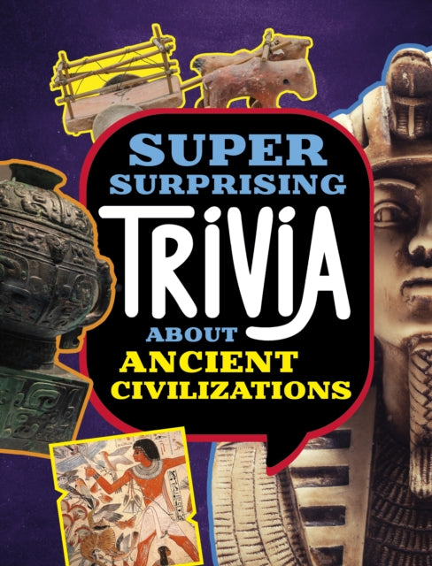 Super Surprising Trivia About Ancient Civilizations-9781398254343