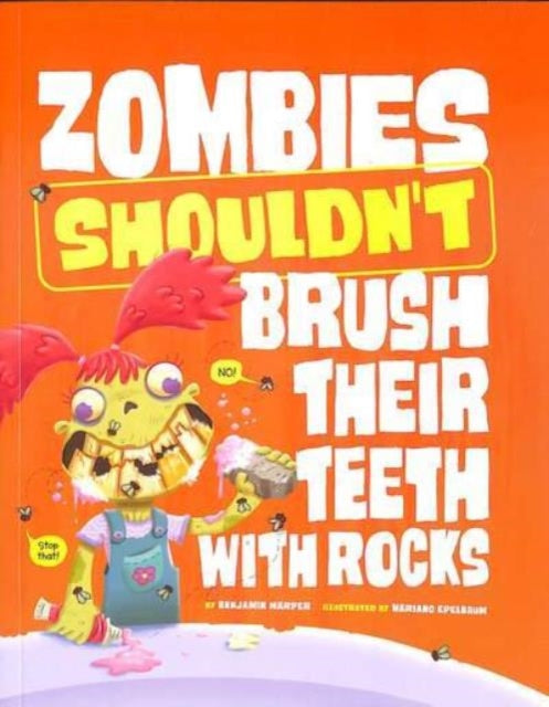 Zombies Shouldn't Brush Their Teeth with Rocks-9781398255197