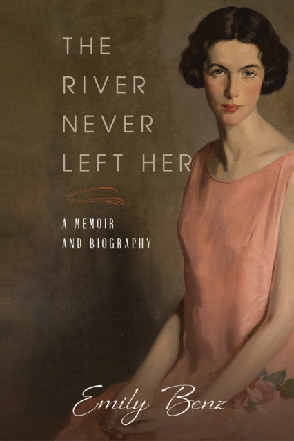 The River Never Left Her : A Memoir and Biography-9781398430495