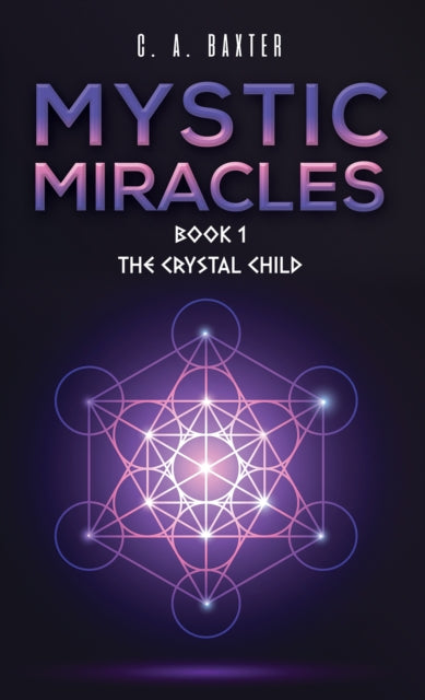 Mystic Miracles - Book 1 : The Crystal Child-9781398462823