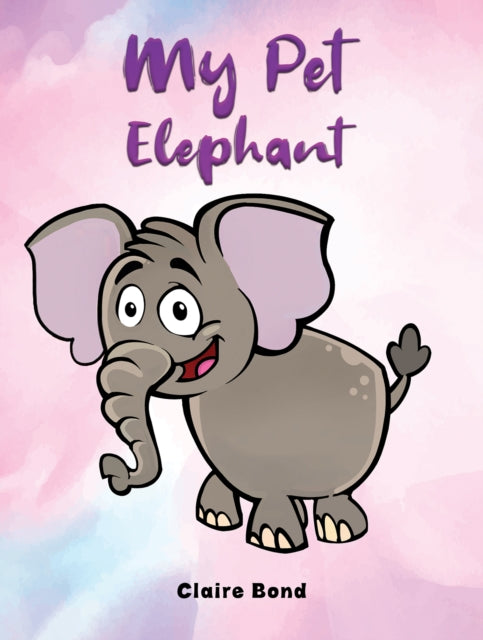 My Pet Elephant-9781398468337