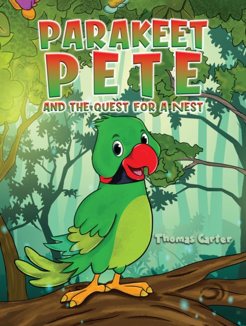 Parakeet Pete and the Quest for a Nest-9781398477698