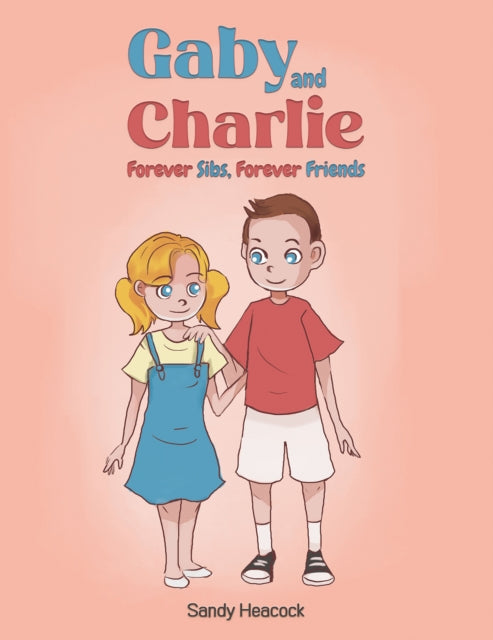 Gaby and Charlie Forever Sibs, Forever Friends-9781398489356