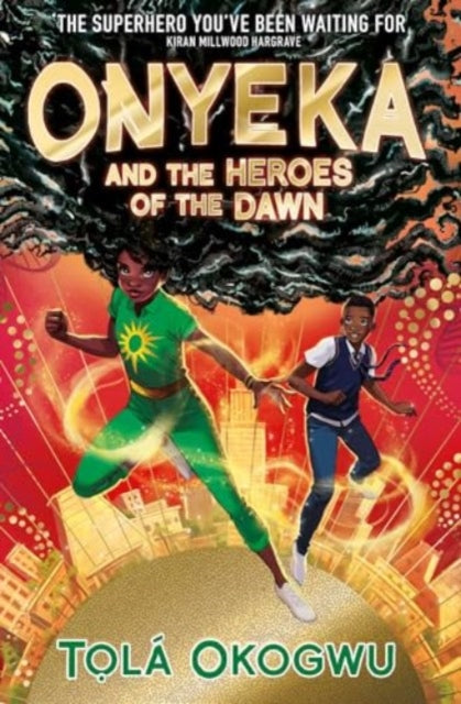 Onyeka and the Heroes of the Dawn : A superhero adventure perfect for Marvel and DC fans!-9781398523128