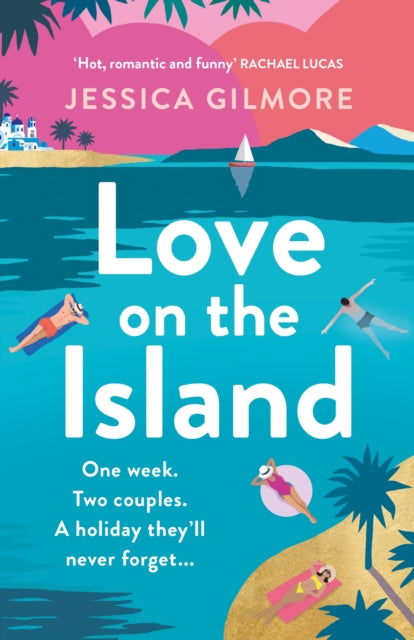 Love on the Island : The most gorgeously romantic, escapist and spicy summer read of 2023!-9781398715547