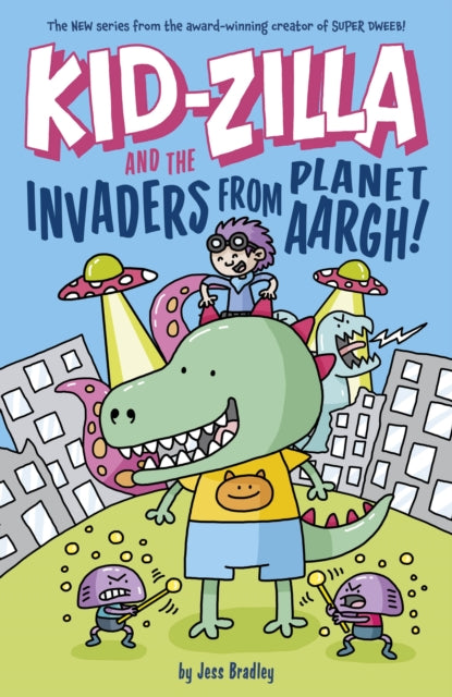 Kid-Zilla and the Invaders from Planet Aargh! : The New Series from the Award-Winning Creator of Super Dweeb-9781398828698