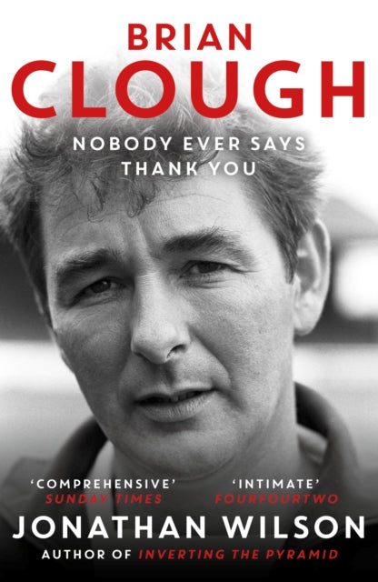 Brian Clough: Nobody Ever Says Thank You : The Biography-9781399625623