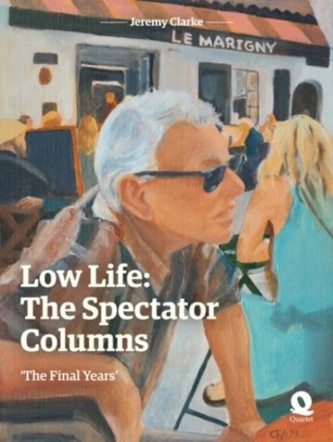 Low Life: The Spectator Columns : 'The Final Years'-9781399973564