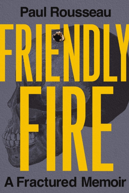 Friendly Fire : A Fractured Memoir-9781400247950