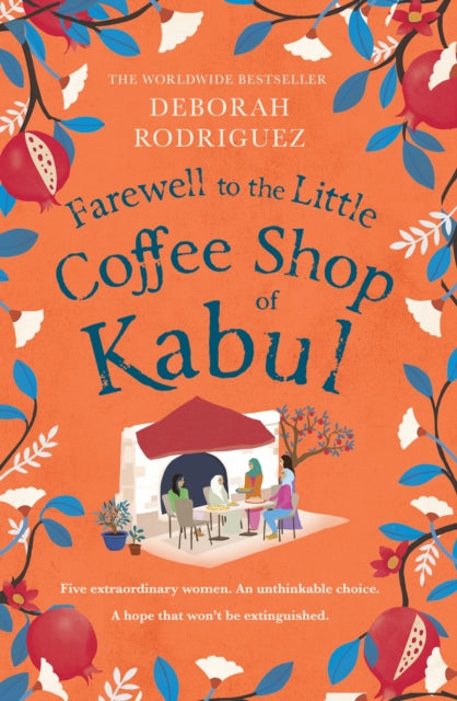 Farewell to The Little Coffee Shop of Kabul : from the internationally bestselling author of The Little Coffee Shop of Kabul-9781408728093