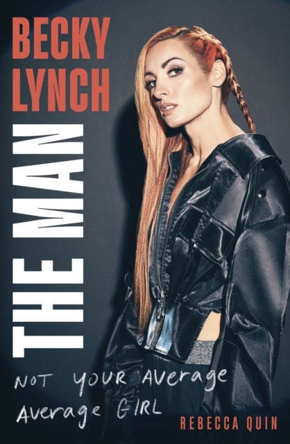 Becky Lynch: The Man : Not Your Average Average Girl-9781408732342